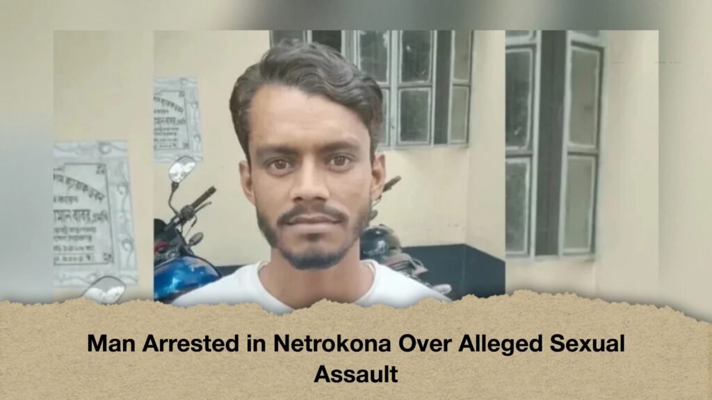 Man Arrested in Netrokona Over Alleged Sexual Assault