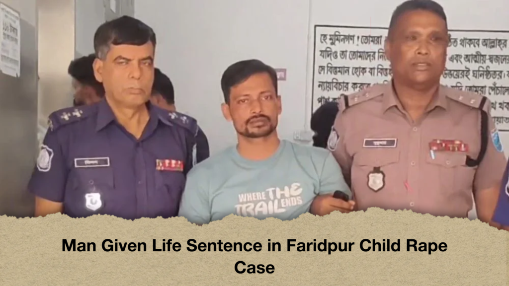Man Given Life Sentence in Faridpur Child Rape Case