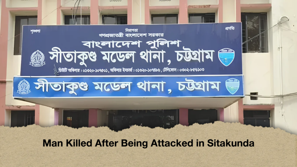 Man Killed After Being Attacked in Sitakunda