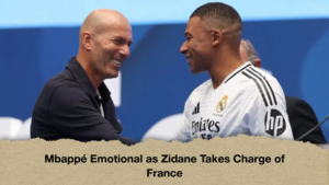 Mbappé Emotional as Zidane Takes Charge of France