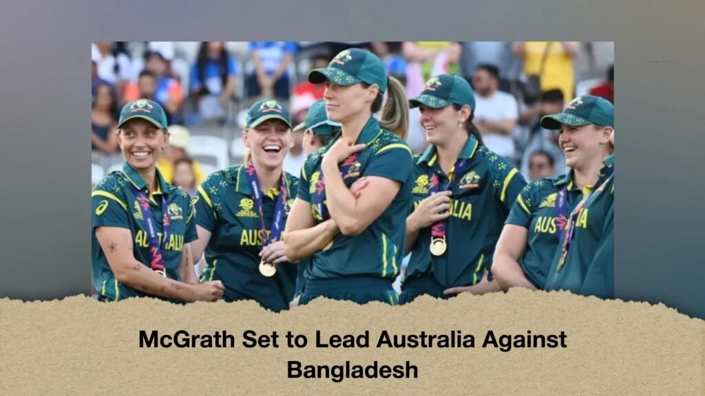 McGrath Set to Lead Australia Against Bangladesh
