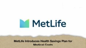 MetLife Introduces Health Savings Plan for Medical Costs