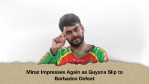 Miraz Impresses Again a s Guyana Slip to Barbados Defeat