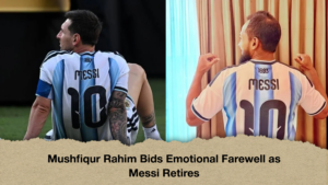 Mushfiqur Rahim Bids Emotional Farewell as Messi Retires Mushfiqur Rahim Bids Emotional Farewell as Messi Retires