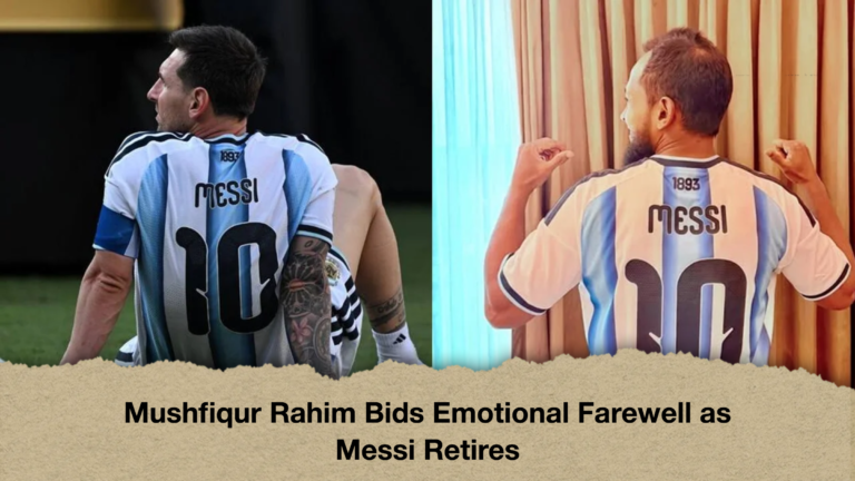 Mushfiqur Rahim Bids Emotional Farewell as Messi Retires Mushfiqur Rahim Bids Emotional Farewell as Messi Retires
