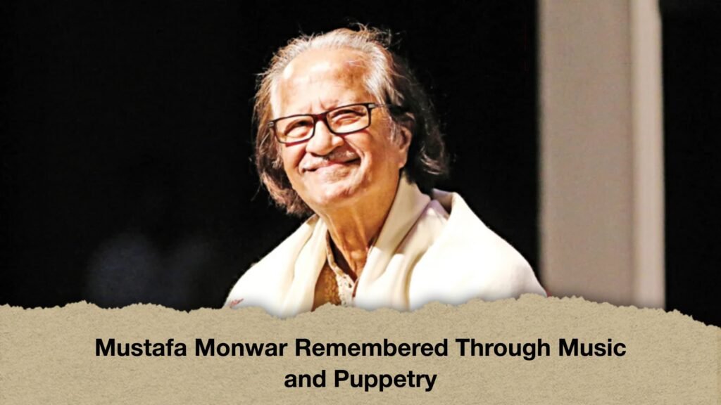 Mustafa Monwar Remembered Through Music and Puppetry