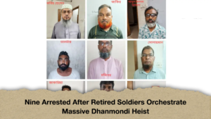 Nine Arrested After Retired Soldiers Orchestrate Massive Dhanmondi Heist Nine Arrested After Retired Soldiers Orchestrate Massive Dhanmondi Heist