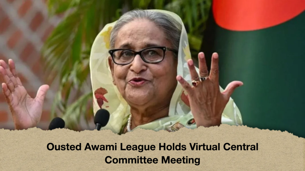 Ousted Awami League Holds Virtual Central Committee Meeting 3 Ousted Awami League Holds Virtual Central Committee Meeting