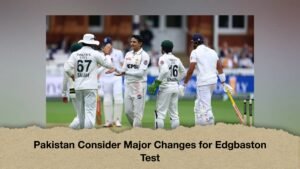 Pakistan Consider Major Changes for Edgbaston Test