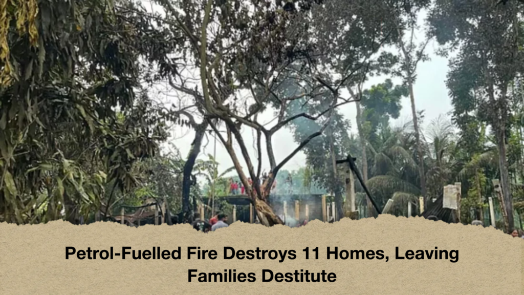 Petrol Fuelled Fire Destroys 11 Homes Leaving Families Destitute Petrol-Fuelled Fire Destroys 11 Homes, Leaving Families Destitute