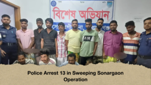 Police Arrest 13 in Sweeping Sonargaon Operation