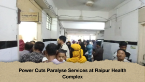 Power Cuts Paralyse Services at Raipur Health Complex Power Cuts Paralyse Services at Raipur Health Complex
