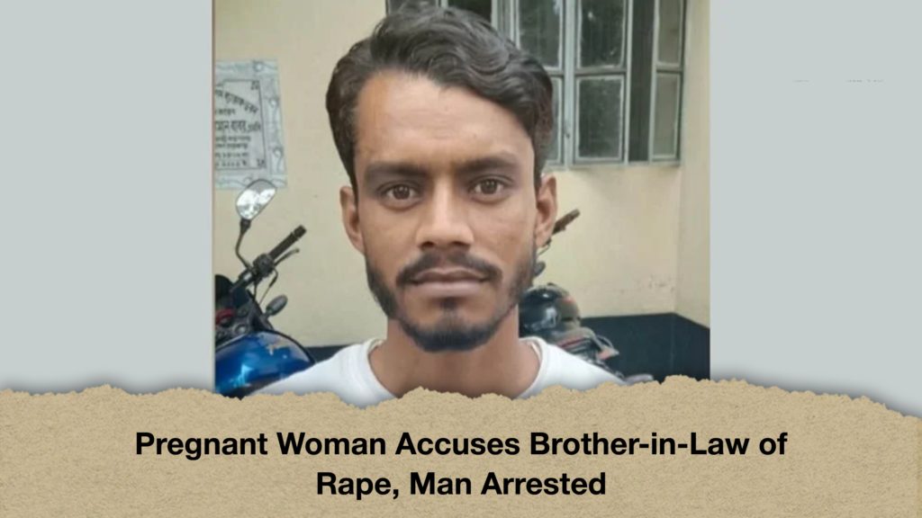 Pregnant Woman Accuses Brother-in-Law of Rape, Man Arrested