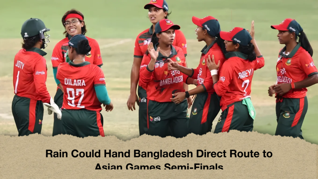 Rain Could Hand Bangladesh Direct Route to Asian Games Semi-Finals