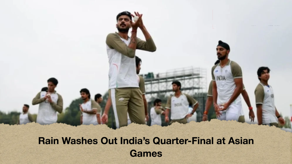 Rain Washes Out India’s Quarter-Final at Asian Games