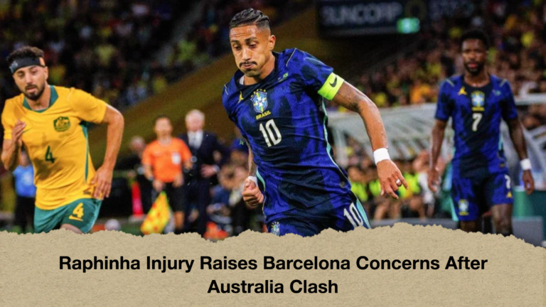 Raphinha Injury Raises Barcelona Concerns After Australia Clash
