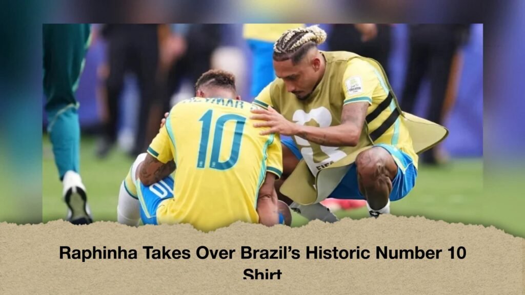 Raphinha Takes Over Brazil’s Historic Number 10 Shirt 2 Raphinha Takes Over Brazil’s Historic Number 10 Shirt