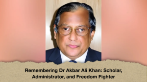 Remembering Dr Akbar Ali Khan Scholar, Administrator, and Freedom Fighter