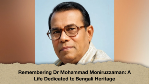 Remembering Dr Mohammad Moniruzzaman A Life Dedicated to Bengali Heritage