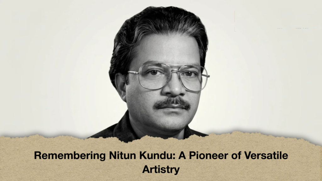 Remembering Nitun Kundu A Pioneer of Versatile Artistry