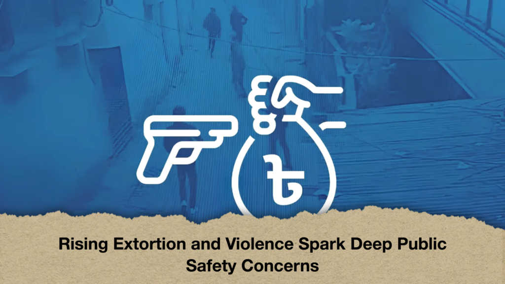 Rising Extortion and Violence Spark Deep Public Safety Concerns 2 Rising Extortion and Violence Spark Deep Public Safety Concerns