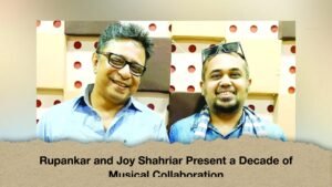 Rupankar and Joy Shahriar Present a Decade of Musical Collaboration