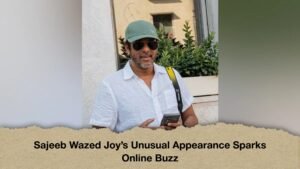 Sajeeb Wazed Joy’s Unusual Appearance Sparks Online Buzz