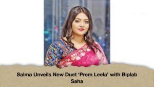 Salma Unveils New Duet ‘Prem Leela’ with Biplab Saha