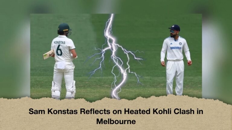 Sam Konstas Reflects on Heated Kohli Clash in Melbourne