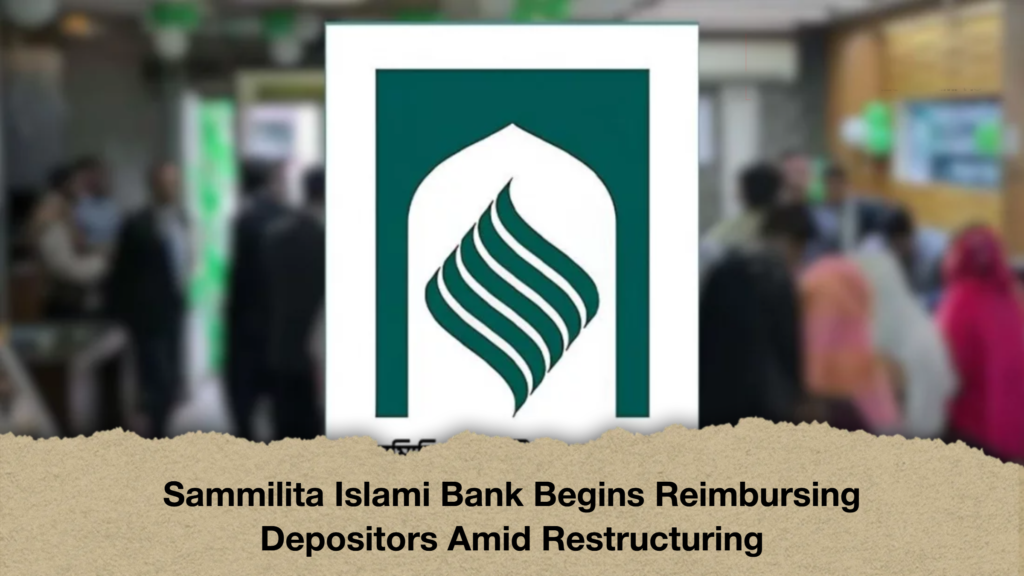 Sammilita Islami Bank Begins Reimbursing Depositors Amid Restructuring Sammilita Islami Bank Begins Reimbursing Depositors Amid Restructuring