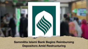 Sammilita Islami Bank Begins Reimbursing Depositors Amid Restructuring Sammilita Islami Bank Begins Reimbursing Depositors Amid Restructuring