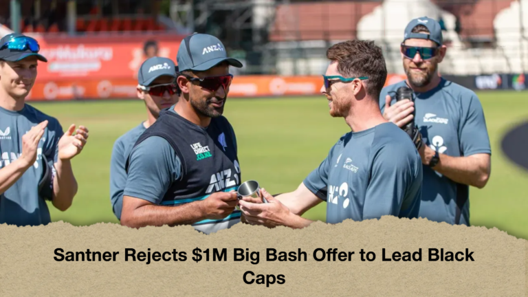 Santner Rejects $1M Big Bash Offer to Lead Black Caps