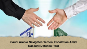 Saudi Arabia Navigates Yemeni Escalation Amid Nascent Defense Pact