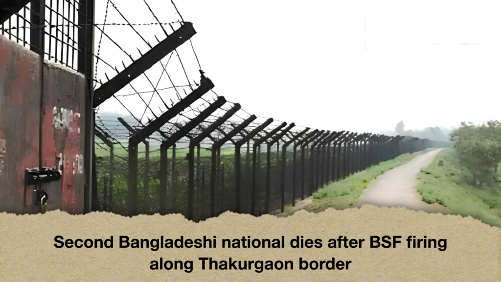 Second Bangladeshi national dies after BSF firing along Thakurgaon border