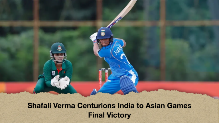 Shafali Verma Centurions India to Asian Games Final Victory