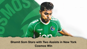 Shamit Som Stars with Two Assists in New York Cosmos Win