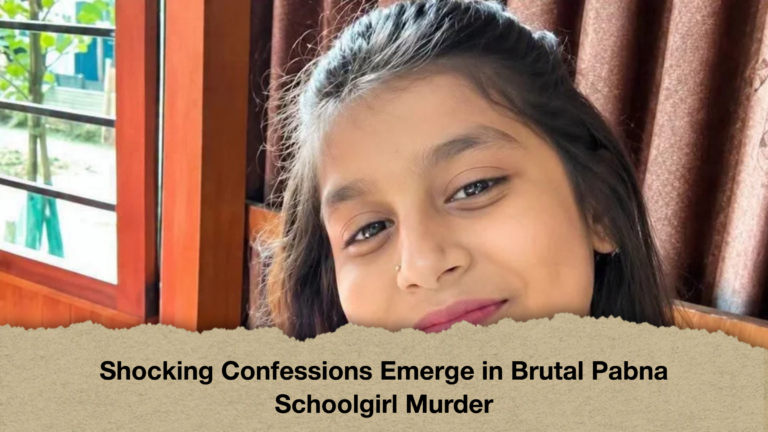 Shocking Confessions Emerge in Brutal Pabna Schoolgirl Murder