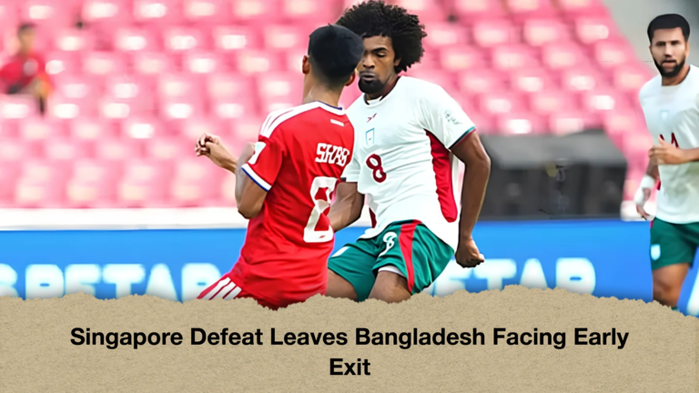 Singapore Defeat Leaves Bangladesh Facing Early Exit