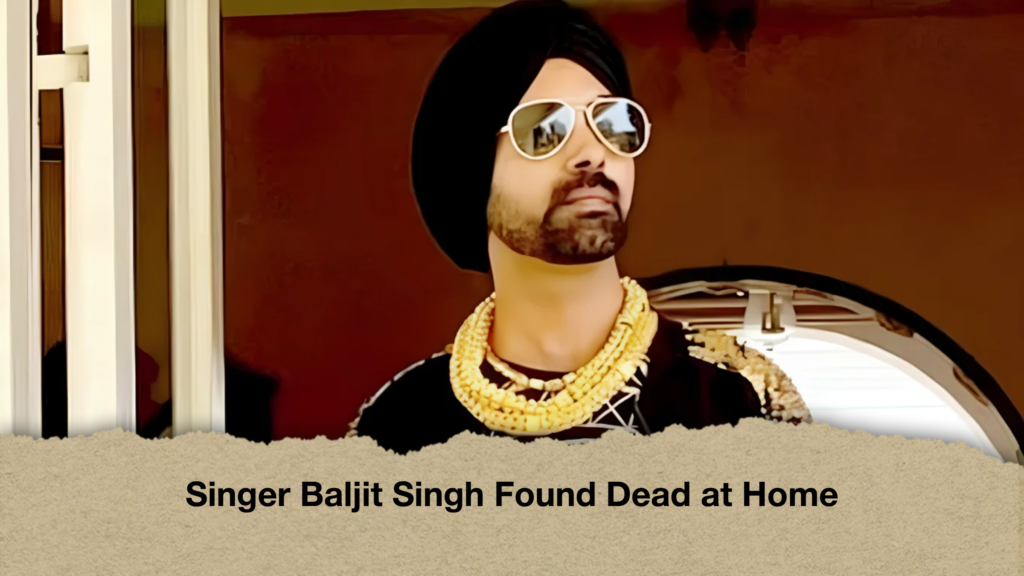 Singer Baljit Singh Found Dead at Home