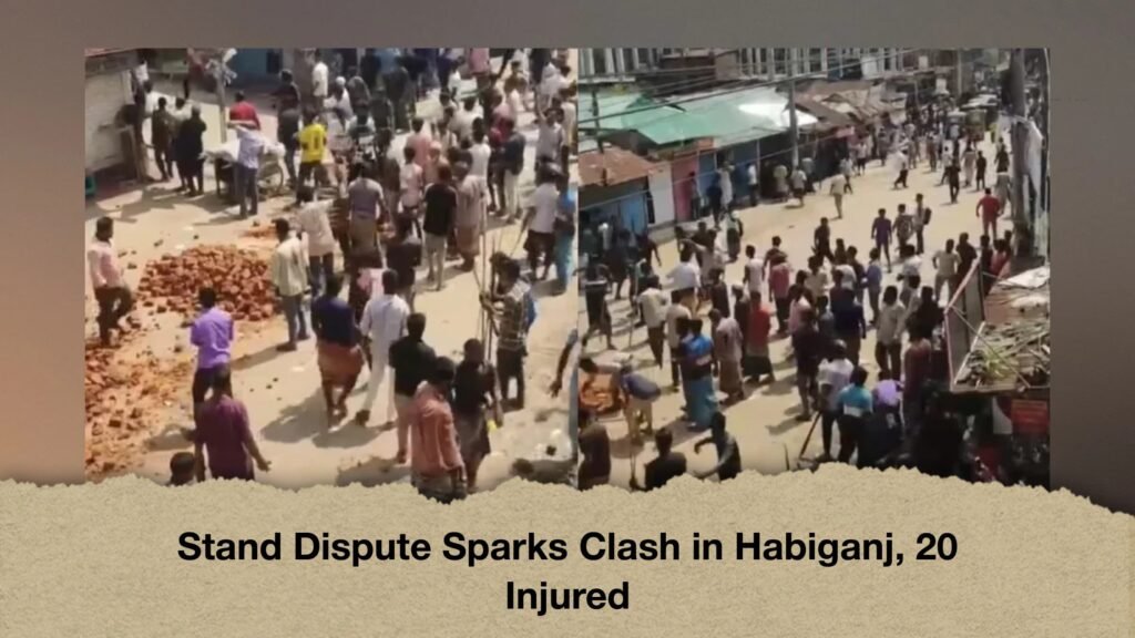 Stand Dispute Sparks Clash in Habiganj, 20 Injured