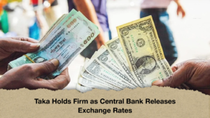 Taka Holds Firm as Central Bank Releases Exchange Rates
