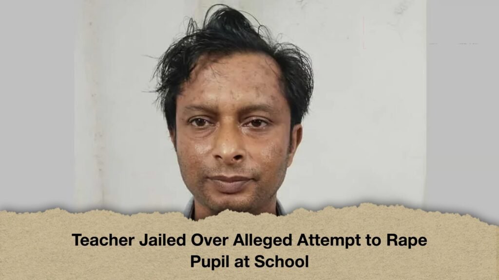 Teacher Jailed Over Alleged Attempt to Rape Pupil at School