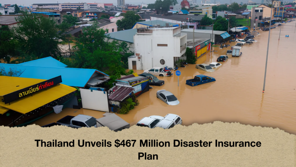 Thailand Unveils $467 Million Disaster Insurance Plan