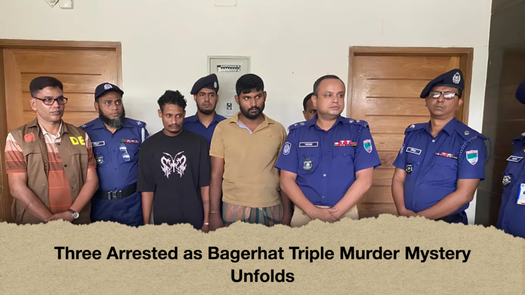 Three Arrested as Bagerhat Triple Murder Mystery Unfolds