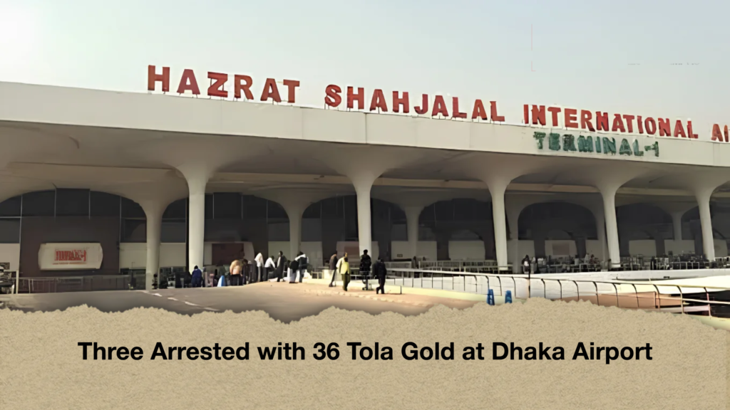 Three Arrested with 36 Tola Gold at Dhaka Airport 3 Three Arrested with 36 Tola Gold at Dhaka Airport