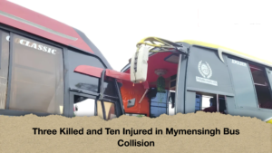 Three Killed and Ten Injured in Mymensingh Bus Collision