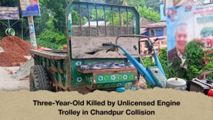 Three Year Old Killed by Unlicensed Engine Trolley in Chandpur Collision Three-Year-Old Killed by Unlicensed Engine Trolley in Chandpur Collision