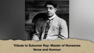 Tribute to Sukumar Ray Master of Nonsense Verse and Humour