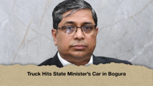 Truck Hits State Minister’s Car in Bogura