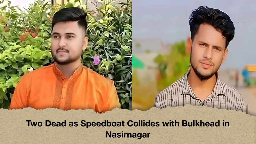 Two Dead as Speedboat Collides with Bulkhead in Nasirnagar